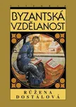 Byzantská vzdělanost - Růžena Dostálová
