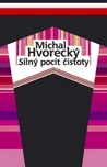 Silný pocit čistoty - Michal Hvorecký