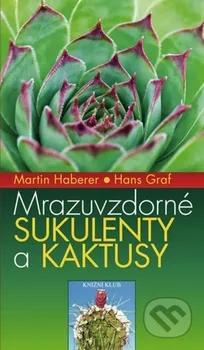 Encyklopedie Mrazuvzdorné sukulenty a kaktusy - Martin Haberer, Hans Graf