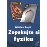 Zopakujte si fyziku - Oldřich Lepil