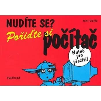 Nudíte se? Pořiďte si počítač - Toni Goffe