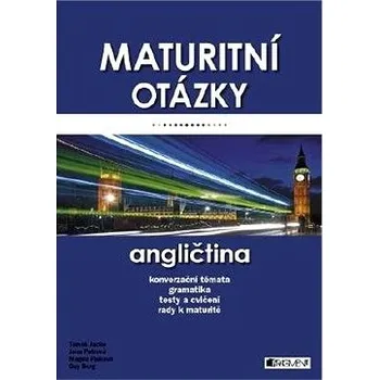 Maturitní otázky: Angličtina - Jana Petrová, Tomáš Jacko Anglický jazyk Maturitní otázky: Angličtina - Jana Petrová, Tomáš Jacko