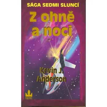 Z ohně a noci - Kevin J. Anderson