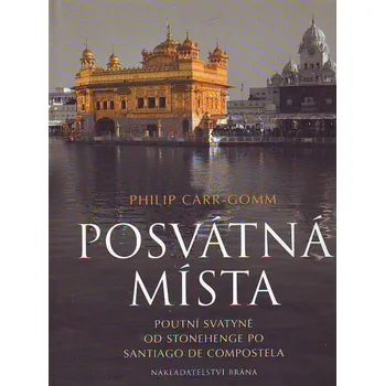 Literární cestopis Posvátná místa - Philip Carr-Gomm