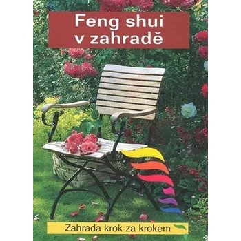 Feng shui v zahradě - Robert Pap, Renate Posch Feng shui v zahradě - Robert Pap, Renate Posch