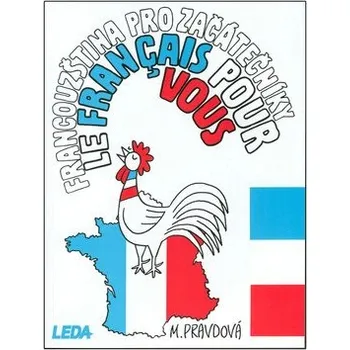 Francouzský jazyk Francouzština pro začátečníky - Marie Pravdová, Pavel Rak