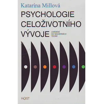 Millová Katarína: Psychologie celoživotního vývoje - Uvedení do moderních teorií