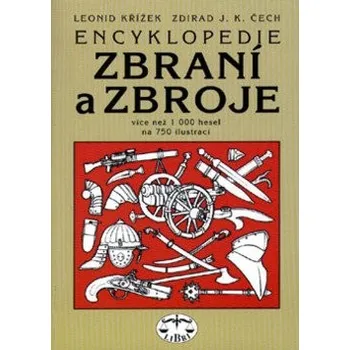 Encyklopedie Encyklopedie zbraní a zbroje - Leonid Křížek, Zdirad J. K. Čech