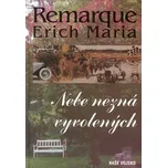 Nebe nezná vyvolených - Erich Maria…