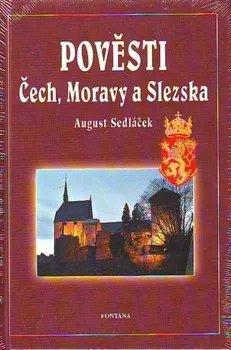 kniha Pověsti Čech, Moravy a Slezska - August Sedláček