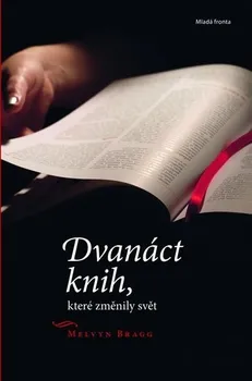 Dvanáct knih, které změnily svět - Melwyn Bragg (2011, pevná)