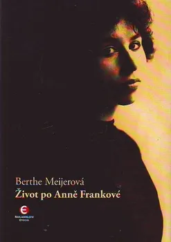 Literární biografie Život po Anně Frankové - Berthe Meijerová