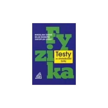 Testy ze středoškolské fyziky - Miroslava Široká
