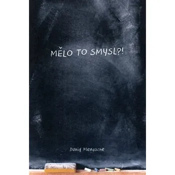 Mělo to smysl? - David Menasche