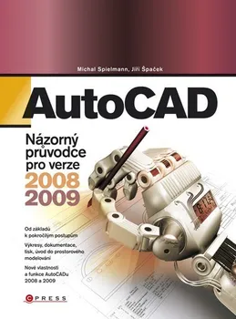 AutoCAD: Názorný průvodce pro verze 2008 a 2009 - Michal Spielmann