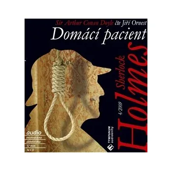 Sherlock Holmes: Domácí pacient - Arthur Conan Doyle [CD]