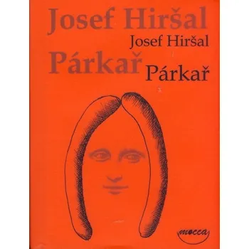 Párkař - Josef Hiršal Poezie Párkař - Josef Hiršal