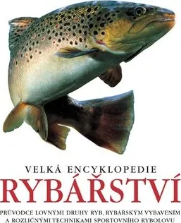 Encyklopedie Velká encyklopedie rybářství - Nakladatelství Slovart (2018, pevná)