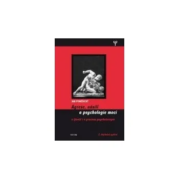 Agrese, násilí a psychologie moci - Jan Poněšický