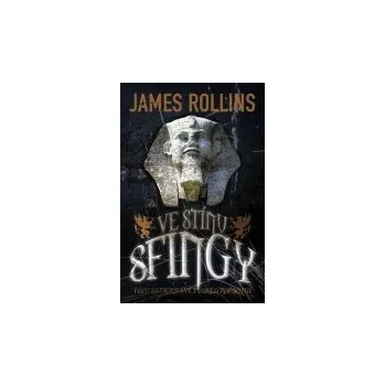 Ve stínu sfingy - James Rollins Ve stínu sfingy - James Rollins