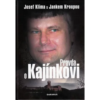Pravda o Kajínkovi - Josef Klíma, Janek Kroupa