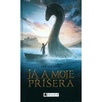 Já a moje příšera - Dick King-Smith Já a moje příšera - Dick King-Smith