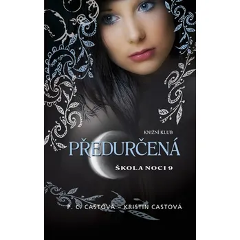 Předurčená: Škola noci 9 - P. C. Castová