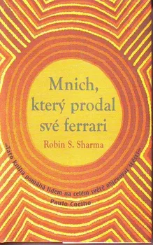 Duchovní literatura Mnich, který prodal své ferrari - Robin S. Sharma (2009, pevná)