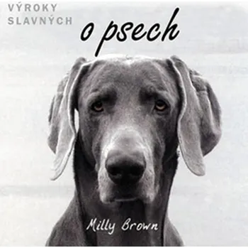 Výroky slavných o psech - Milly Brown