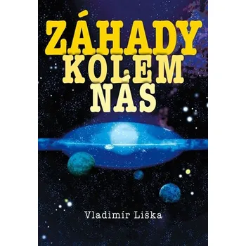 Záhady kolem nás - Vladimír Liška