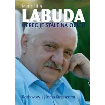 Herec je stále na očích - Marián Labuda, Ján Štrasser Literární biografie Herec je stále na očích - Marián Labuda, Ján Štrasser