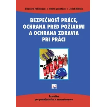 Bezpečnosť práce, ochrana pred požiarmi a ochrana - Eleonóra Fabiánová, Beata Janatová, Jozef Mikula