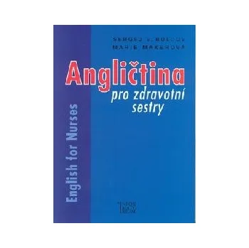 Anglický jazyk Angličtina pro zdravotní sestry - Sergej V. Buldov, Marie Maxerová