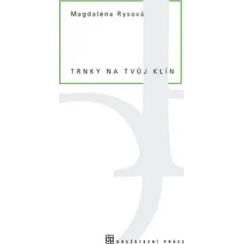 Trnky na tvůj klín - Magdaléna Rysová Poezie Trnky na tvůj klín - Magdaléna Rysová