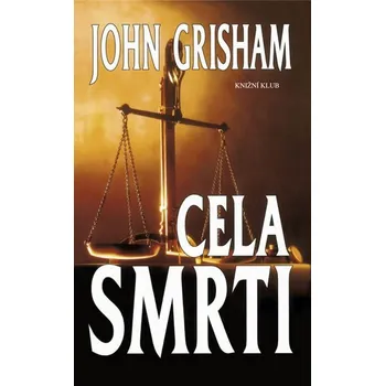 Kniha Cela smrti - John Grisham (2010, pevná)