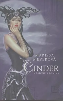Meyerová Marissa: Cinder - Měsíční kroniky - kniha první