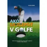 Ako sa zlepšiť v golfe - Colin Howe