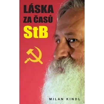 Láska za časů StB - Milan Kindl