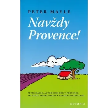 Literární cestopis Navždy Provence! - Peter Mayle