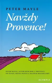 Literární cestopis Navždy Provence! - Peter Mayle
