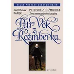 Petr Vok z Rožmberka - Jaroslav Pánek