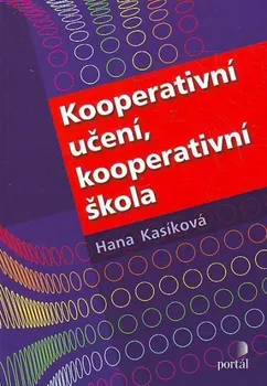 Kooperativní učení, kooperativní škola - Hana Kasíková