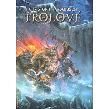 Trolové - Christoph Hardebusch