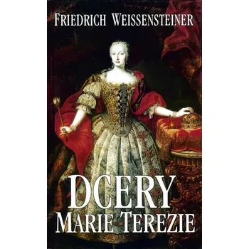 Literární biografie Dcery Marie Terezie - Fridrich Weissensteiner