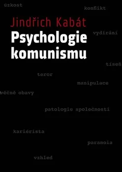 Kabát Jindřich: Psychologie komunismu (predmluvu napsal Václav Malý)
