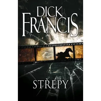 Střepy - Dick Francis