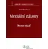 Mediální zákony: Komentář - Aleš Rozehnal