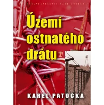 Beletrie pro dospělé Území ostnatého drátu - Karel Patočka