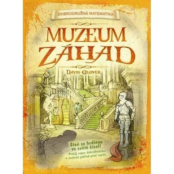 Bystrá hlava Muzeum záhad - dobrodružná matematika - David Glover