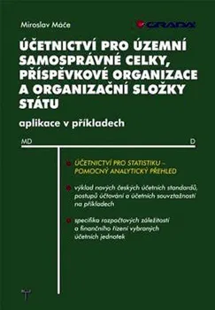 Účetnictví pro územní samosprávné celky, příspěvkové organizace a organizační složky - Miroslav Máče
